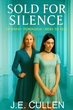 Cover Sold for Silence: Trained - Feminized - Hers to Sell (eBook, ePUB)