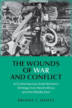 Cover The Wounds of War and Conflict in Contemporary Arab Women's Writings from North Africa and the Middle East (eBook, PDF)