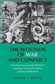 The Wounds of War and Conflict in Contemporary Arab Women's Writings from North Africa and the Middle East (eBook, ePUB)