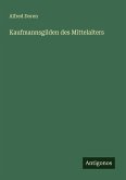 Kaufmannsgilden des Mittelalters Kaufmannsgilden des Mittelalters