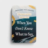 Prayers to Share 100 Pass-Along Notes for When You Don't Know What to Say Prayers to Share 100 Pass-Along Notes for When You Don't Know What to Say