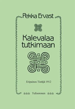 Kalevalaa tutkimaan - Ervast, Pekka Kalevalaa tutkimaan - Ervast, Pekka