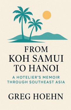 From Koh Samui to Hanoi - Hoehn, Greg From Koh Samui to Hanoi - Hoehn, Greg