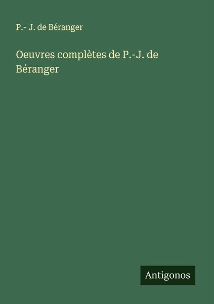 Oeuvres complètes de P.-J. de Béranger Oeuvres complètes de P.-J. de Béranger