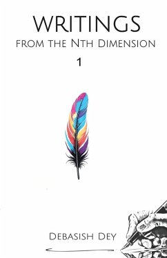 Writings from the Nth Dimension 1 - Debasish Dey