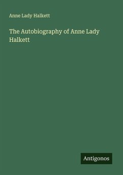 The Autobiography of Anne Lady Halkett - Halkett, Anne Lady