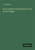 Sur la condition des laboureurs et des ouvriers belges