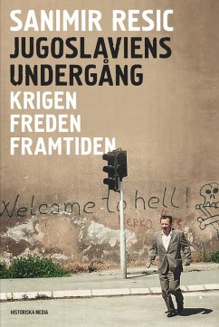 Cover Jugoslaviens undergång : krigen, freden, framtiden 1991-2017