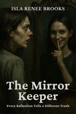 The Mirror Keeper (eBook, ePUB) - Renee Brooks, Isla The Mirror Keeper (eBook, ePUB) - Renee Brooks, Isla