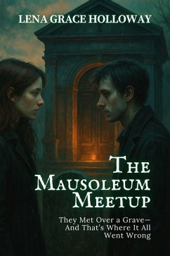 The Mausoleum Meetup (eBook, ePUB) - Grace Holloway, Lena The Mausoleum Meetup (eBook, ePUB) - Grace Holloway, Lena