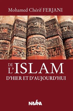De l'islam d'hier et d'aujourd'hui (eBook, ePUB) - Ferjani, Mohamed Cherif