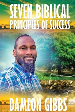 Seven Biblical Principles of Success - Gibbs, Dameon Seven Biblical Principles of Success - Gibbs, Dameon