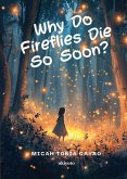 Why Do Fireflies Die So Soon? Why Do Fireflies Die So Soon?