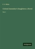 Colonel Annesley's Daughters: a Novel Colonel Annesley's Daughters: a Novel