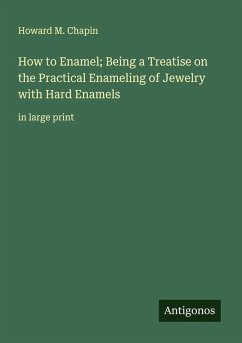 Cover How to Enamel; Being a Treatise on the Practical Enameling of Jewelry with Hard Enamels
