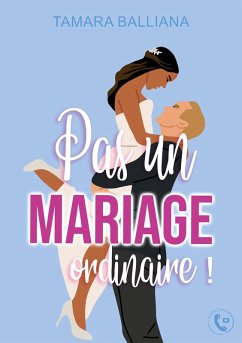 Pas un mariage ordinaire ! - Balliana, Tamara Pas un mariage ordinaire ! - Balliana, Tamara