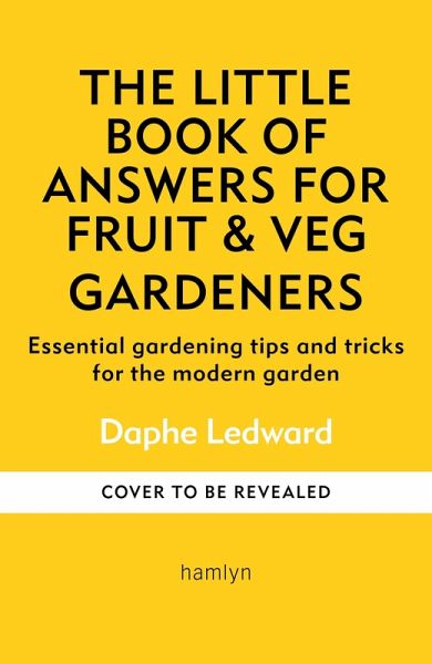 The Little Book of Answers for Fruit & Veg Gardeners The Little Book of Answers for Fruit & Veg Gardeners