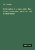 De l'elevation de la temperature dans les neoplasmes, et en particulier dans le cancer du foie