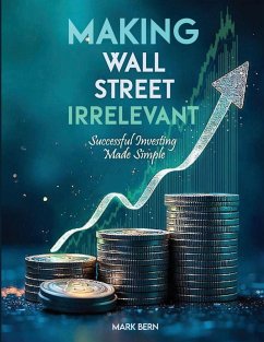 Cover Making Wall Street Irrelevant Successful Investing Made Simple