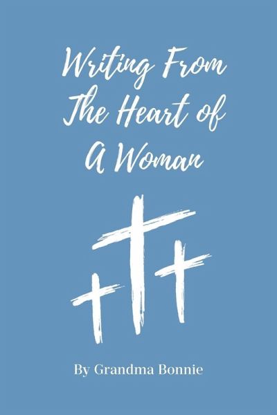 Writing from the Heart of a Woman Writing from the Heart of a Woman