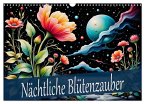 Nächtliche Blütenzauber (Wandkalender 2026 DIN A3 quer), CALVENDO Monatskalender