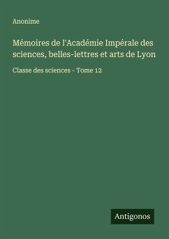 Cover Mémoires de l'Académie Impérale des sciences, belles-lettres et arts de Lyon