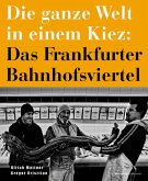 Die ganze Welt in einem Kiez: Das Frankfurter Bahnhofsviertel Die ganze Welt in einem Kiez: Das Frankfurter Bahnhofsviertel