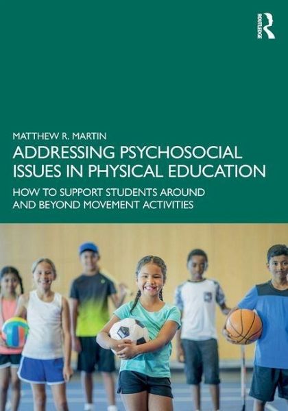 Addressing Psychosocial Issues in Physical Education Addressing Psychosocial Issues in Physical Education