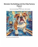 Book 9 - Monster the Bulldog and the Chip Factory Fiasco! Book 9 - Monster the Bulldog and the Chip Factory Fiasco!