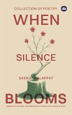 When Silence Blooms When Silence Blooms