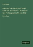 Briefe von Fritz Reuter an seinen Vater aus der Schüler-, Studenten- und Festungszeit (1827 bis 1841) Briefe von Fritz Reuter an seinen Vater aus der Schüler-, Studenten- und Festungszeit (1827 bis 1841)