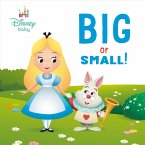Big or Small! (Disney Baby: Alice in Wonderland) (eBook, ePUB) Big or Small! (Disney Baby: Alice in Wonderland) (eBook, ePUB)