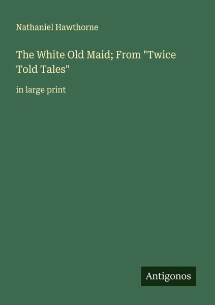 The White Old Maid; From The White Old Maid; From