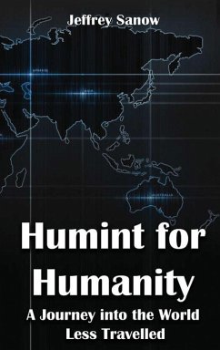 HUMINT FOR HUMANITY - Sanow, Jeffrey HUMINT FOR HUMANITY - Sanow, Jeffrey