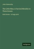 The Little Man; A Farcical Morality in Three Scenes