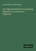 Die Volkswirtschaftliche Entwicklung Bulgariens von 1879 bis zur Gegenwart