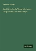 Studi Storici sulla Tipografia intorno l'Origine dell'Arte della Stampa