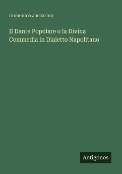 Il Dante Popolare o la Divina Commedia in Dialetto Napolitano - Jaccarino, Domenico