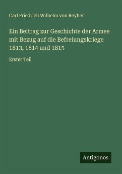 Cover Ein Beitrag zur Geschichte der Armee mit Bezug auf die Befreiungskriege 1813, 1814 und 1815