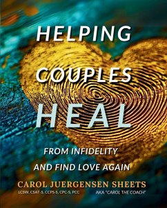 Helping Couples Heal From Infidelity and Find Love Again - Juergensen Sheets, Carol