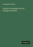 Voyage en Bourgogne suivi de mélanges littéraires