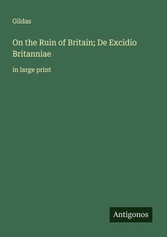 On the Ruin of Britain; De Excidio Britanniae - Gildas