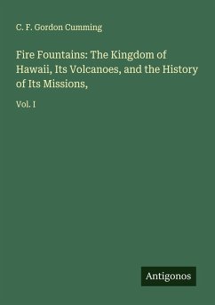 Cover Fire Fountains: The Kingdom of Hawaii, Its Volcanoes, and the History of Its Missions,