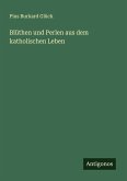 Blüthen und Perlen aus dem katholischen Leben