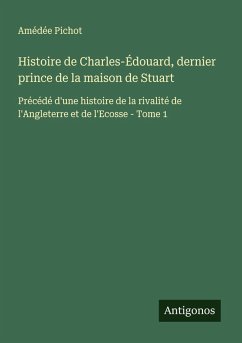 Cover Histoire de Charles-Édouard, dernier prince de la maison de Stuart