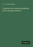 Traitement des tumeurs épithéliales par le caustique arsénical Traitement des tumeurs épithéliales par le caustique arsénical