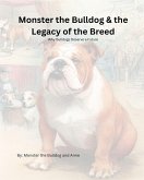 Monster the Bulldog and the Legacy of the Breed Monster the Bulldog and the Legacy of the Breed