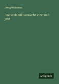 Deutschlands Seemacht sonst und jetzt