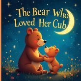 The Bear Who Loved Her Cub The Bear Who Loved Her Cub