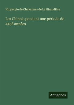 Cover Les Chinois pendant une période de 4458 années